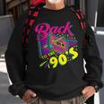 Back To The 90S 90S Disco Radio And Techno Era Vintage Retro Men Women Sweatshirt Graphic Print Unisex Gifts for Old Men