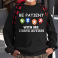 Be Patient With Me I Have Autism Tshirt Sweatshirt Gifts for Old Men