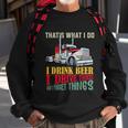 Big Rigs Thats What I Do I Beer I Drive Trucks Gift Sweatshirt Gifts for Old Men