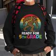 Bigfoot Ready For 5Th Grade Back To School First Day Of School Sweatshirt Gifts for Old Men