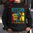 Bitcoin My Retirement Plan S V G Sweatshirt Gifts for Old Men