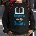 Bookmarks Are For Quitters Sweatshirt Gifts for Old Men