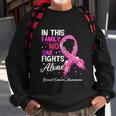 Breast Cancer Awareness In This Family No One Fights Alone Gift Sweatshirt Gifts for Old Men