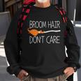 Broom Hair Dont Care Halloween Quote Sweatshirt Gifts for Old Men