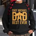 Chef Michael Dad Best Ever V2 Sweatshirt Gifts for Old Men