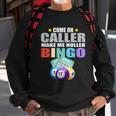 Come On Caller Make Me Holler Bingo Funny Bingo Sweatshirt Gifts for Old Men
