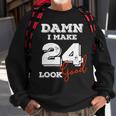 Damn I Make 24 Look Good 24 Years Old Happy Birthday Cool Sweatshirt Gifts for Old Men