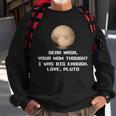 Dear Nasa Your Mom Though I Was Big Enough Love Pluto Tshirt Sweatshirt Gifts for Old Men