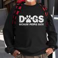 Dogs Because People Suck Tshirt Sweatshirt Gifts for Old Men