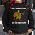 Dont Mess With Me Im Not A Chicken Turkey Gun Tshirt Sweatshirt Gifts for Old Men