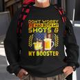 Dont Worry Ive Had Both My Shots And Booster Funny Vaccine Sweatshirt Gifts for Old Men