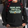 Drink Until You Are A Gallagher Funny St Patricks Day Sweatshirt Gifts for Old Men