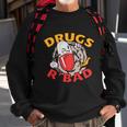 Drugs R Bad Sweatshirt Gifts for Old Men