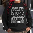 Duct Tape It Cant Fix Stupid But It Can Muffle The Sound Tshirt Sweatshirt Gifts for Old Men