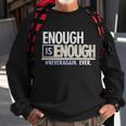 Enough Is Enough Never Again Sweatshirt Gifts for Old Men