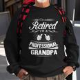 Fathers Day Gift Im Not Retired Im A Professional Grandpa Gift Sweatshirt Gifts for Old Men