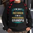 Fathers Day Im Not Retired Im A Professional Grandpa Gift Sweatshirt Gifts for Old Men