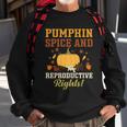 Feminist Womens Rights Pumpkin Spice And Reproductive Rights Gift Sweatshirt Gifts for Old Men