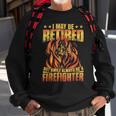 Firefighter Retired Firefighter Fire Truck Grandpa Fireman Retired Sweatshirt Gifts for Old Men
