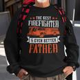 Firefighter The Best Firefighter And Even Better Father Fireman Dad Sweatshirt Gifts for Old Men