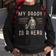 Firefighter Usa Flag My Daddy Is A Hero Firefighting Firefighter Dad V2 Sweatshirt Gifts for Old Men