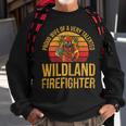 Firefighter Wildland Firefighting Design For A Wife Of A Firefighter V3 Sweatshirt Gifts for Old Men