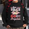 Flower Floral Made In 1962 60 Years Of Perfection 60Th Birthday Tshirt Sweatshirt Gifts for Old Men