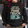 Food Truck Support Your Local Food Truck Great Gift Sweatshirt Gifts for Old Men