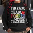 Fourth Grade Teachers Dream Team Aka 4Th Grade Teachers Sweatshirt Gifts for Old Men