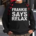 Frankie Says Relax Tshirt Sweatshirt Gifts for Old Men