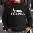 Fuck Your Feelings V2 Sweatshirt Gifts for Old Men