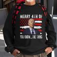 Funny Biden Confused Merry Happy 4Th Of You KnowThe Thing Flag Design Sweatshirt Gifts for Old Men