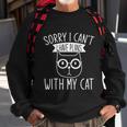 Funny Cat Person Sorry I Cant I Have Plans With My Cat Gift Sweatshirt Gifts for Old Men