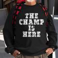 Funny Fantasy Football The Champ Is Here Tshirt Sweatshirt Gifts for Old Men