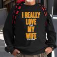 Funny Fishing I Really Love My Wife Tshirt Sweatshirt Gifts for Old Men
