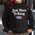 Funny Fourth Of July 4Th Of July Im Just Here To Bang Sweatshirt Gifts for Old Men