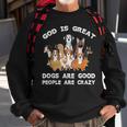 Funny God Is Great Dogs Are Good And People Are Crazy Men Women Sweatshirt Graphic Print Unisex Gifts for Old Men