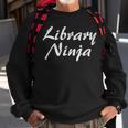Funny Library Library Ninja  Book Lover Gift Sweatshirt Gifts for Old Men