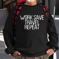 Funny Minimal Quote Work Save Travel Repeat Saying Great Gift Sweatshirt Gifts for Old Men