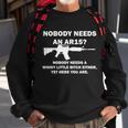 Funny Nobody Needs An Ar15 Nobody Needs Whiny Little Sweatshirt Gifts for Old Men