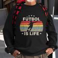 Futbol Is Life Soccer Funny Football Lover Vintage Tshirt Sweatshirt Gifts for Old Men