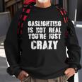 Gaslighting Is Not Real Youre Just Crazy Distressed Funny Meme Tshirt Sweatshirt Gifts for Old Men