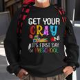 Get Your Cray On Its First Day Of Preschool Sweatshirt Gifts for Old Men