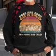 God Is Great Dogs Are Good And People Are Crazy Men Women Sweatshirt Graphic Print Unisex Gifts for Old Men