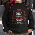 Golf Like Measles Should Be Caught Young Sweatshirt Gifts for Old Men