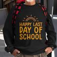 Happy Last Day Of School Students And Teachers Graduation Great Gift Sweatshirt Gifts for Old Men