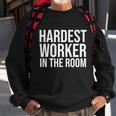Hardest Worker In The Room Tshirt Sweatshirt Gifts for Old Men