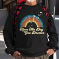 Have The Day You Deserve Saying Cool Motivational Quote Sweatshirt Gifts for Old Men