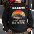Hedgehogs Why Dont They Just Share The Hedge Tshirt Sweatshirt Gifts for Old Men