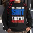 I Could Shit A Better President Tshirt Sweatshirt Gifts for Old Men